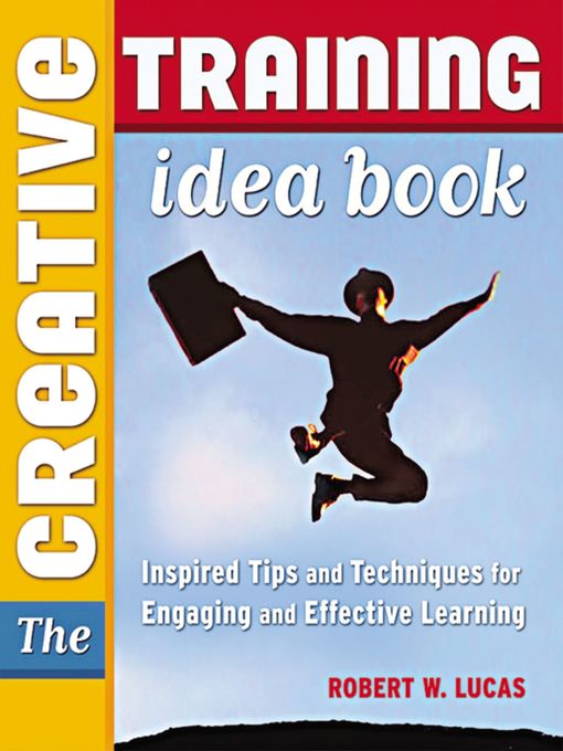 Title details for The Creative Training Idea Book by Robert W. LUCAS - Available
